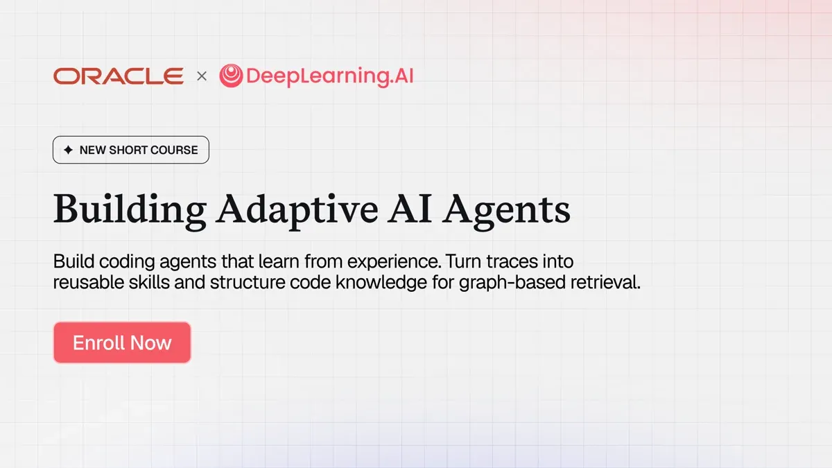 New AI course by Oracle and DeepLearning.AI focuses on building adaptive coding agents that learn from experience.