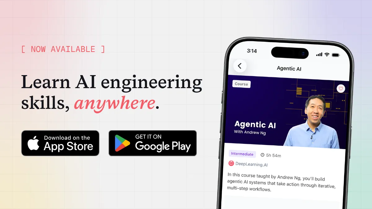 Access AI engineering learning with Andrew Ng. Download on iOS and Android platforms.